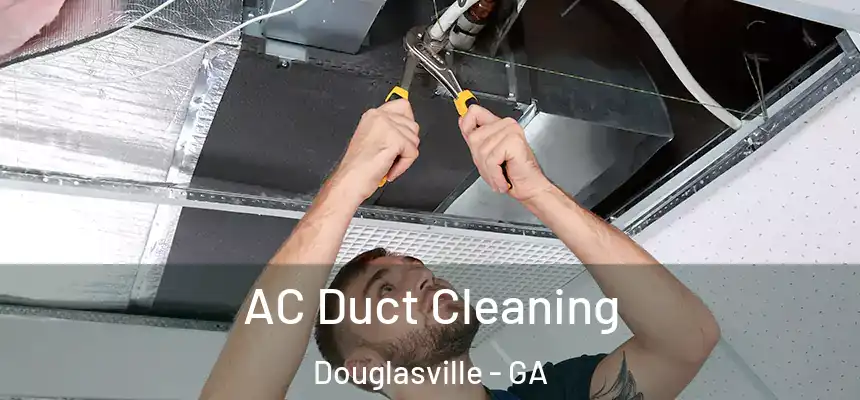 AC Duct Cleaning Douglasville - GA
