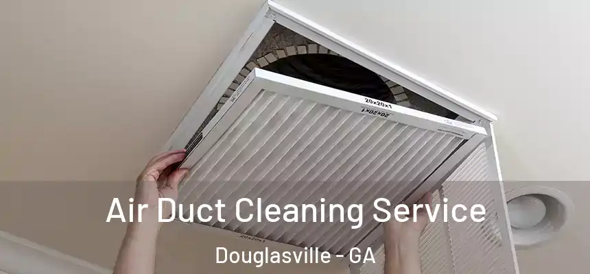  Air Duct Cleaning Service Douglasville - GA