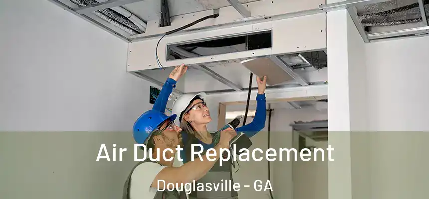  Air Duct Replacement Douglasville - GA
