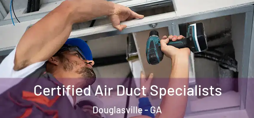  Certified Air Duct Specialists Douglasville - GA