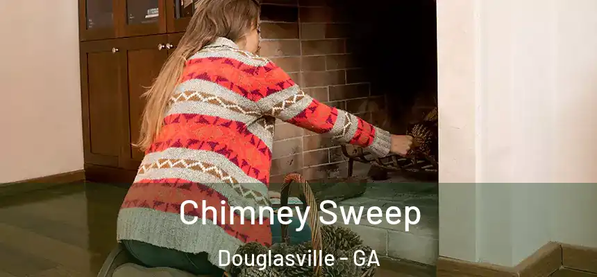  Chimney Sweep Douglasville - GA