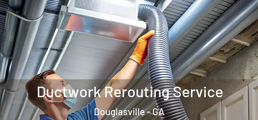  Ductwork Rerouting Service Douglasville - GA