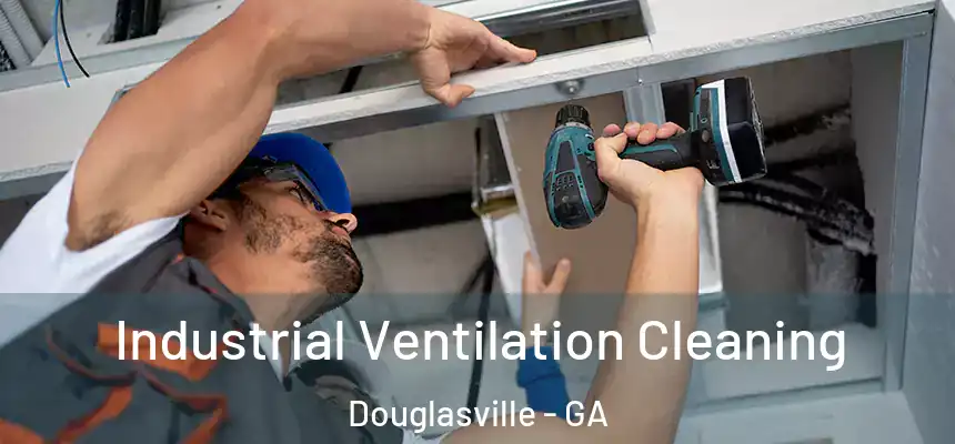  Industrial Ventilation Cleaning Douglasville - GA