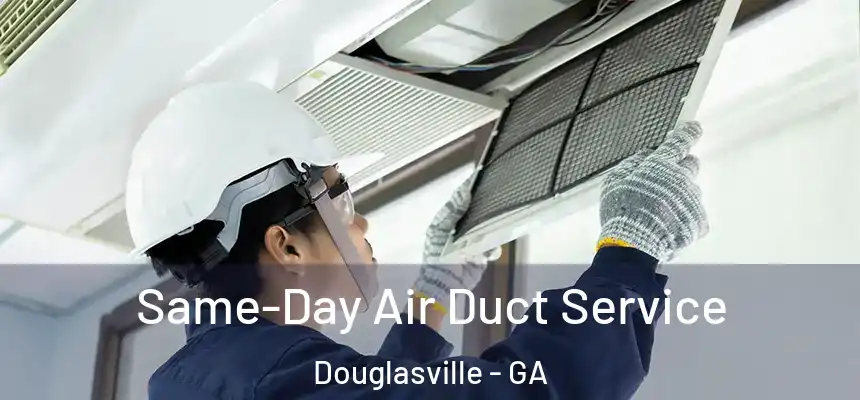  Same-Day Air Duct Service Douglasville - GA